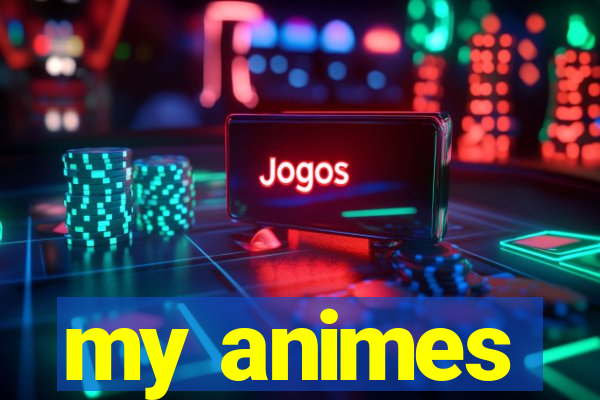 my animes